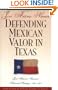Defending Mexican Valor in Texas: Jose Antonio Navarro's Historical Writings, 1853--1857