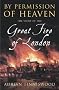 By Permission Of Heaven: The Story of the Great Fire of London