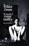 The Wildest Dream: The Biography of George Mallory
