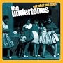 Get What You Need ~ The Undertones