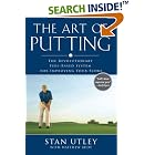 The Art of Putting: The Revolutionary Feel-Based System for Improving Your Score by Stan Utley and Matthew Rudy