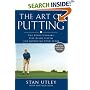 The Art of Putting: The Revolutionary Feel-Based System for Improving Your Score