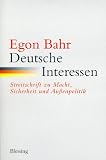 Deutsche Interessen. Streitschrift zu Macht, Sicherheits- und Au�enpolitik