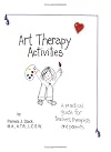 Art Therapy Activities: A Practical Guide for Teachers, Therapists And Parents