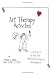 Art Therapy Activities: A Practical Guide for Teachers, Therapists And Parents