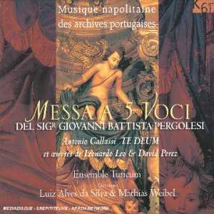 Pergolese - Messe � 5 voix / Gallassi - Te Deum / Oeuvres de Leo & Perez
