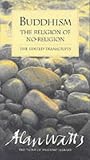 Buddhism: The Religion of No-religion