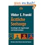 �rztliche Seelsorge: Grundlagen der Logotherapie und Existenzanalyse  Mit den Zehn Thesen �ber die Person