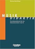 Fachdidaktik: Musik-Didaktik: Praxishandbuch für die Sekundarstufe I und II