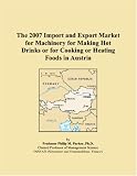 The 2007 Import and Export Market for Machinery for Making Hot Drinks or for Cooking or Heating Foods in Austria