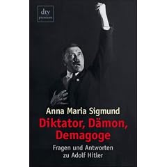Diktator, D�mon, Demagoge: Fragen und Antworten zu Adolf Hitler