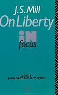 J. S. Mill's On Liberty in Focus (Routledge Philosophers in Focus Series)