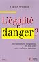 L'�galit� en danger ? : Discrimination, int�gration, en finir avec une confusion nationale