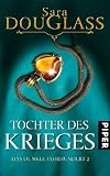 Tochter des Krieges: Zweiter Roman des Zyklus&raquo;Das dunkle Jahrhundert&laquo; - Sara Douglass