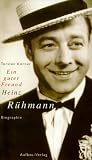 Ein guter Freund - Heinz R&uuml;hmann Biographie - Torsten K&ouml;rner