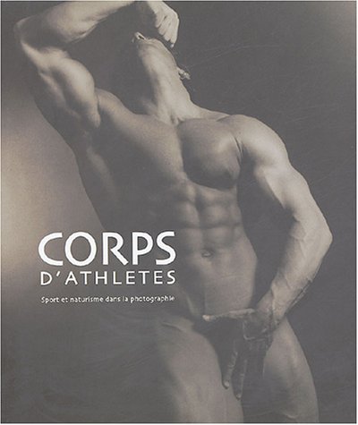 City Travel Guides Discounted  Used : Corps d'athlètes : Sport et naturisme dans la photographie