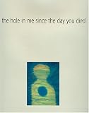 Hole in Me Since the Day You Died