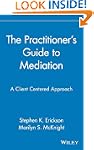 The Practitioner's Guide to Mediation...