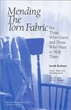 Mending the Torn Fabric
 For Those Who Grieve and Those Who Want to Help Them (Death
 Value
 and Meaning Series),
Sarah Brabant