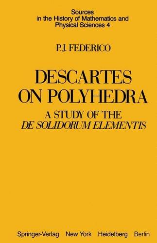 descartes on polyhedra a study of the de solidorum elementis sources in the history of mathematics and physical