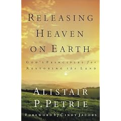 Releasing Heaven on Earth: God's Principles for Restoring the Land