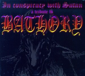 CD-Charts  Music : Bathory Tribute / In Conspiracy With Satan [IMPORT]
