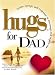 Hugs for Dad: Stories, Sayings, and Scriptures to Encourage and ... by LeAnn Weiss