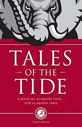 Tales of the Tide: A Book by Alabama Fans... for Alabama Fans