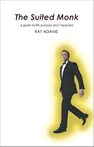Click to Download Free Kindle Book -> The Suited Monk: A Guide to Life Purpose and Happiness
