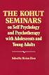 The Kohut Seminars on Self Psychology and Psychotherapy With Adolescents and Young Adults