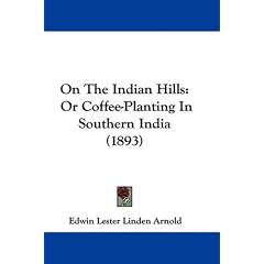 On the Indian Hills: Or Coffee-Planting in Southern India (1893)