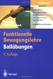 Funktionelle Bewegungslehre. Ballübungen: Instruktion und Analyse (German Edition)