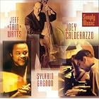 Simply Music by Sylvain Gagnon, Jeff Watts, and Joey Calderazzo