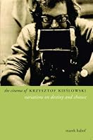 The Cinema of Krzysztof Kieslowski : Variations on Destiny and Chance (Directors' Cuts)