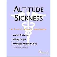 Altitude Sickness - A Medical Dictionary, Bibliography, and Annotated Research Guide to... by ICON Health Publications