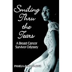 Smiling Thru the Tears: A Breast Cancer Survivor Odyssey