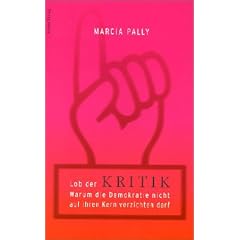 Lob der Kritik. Warum die Demokratie nicht auf ihren Kern verzichten darf