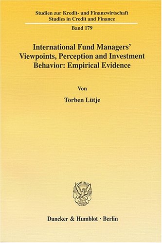 International Fund Managers' Viewpoints, Perception and Investment Behavior: Empirical Evidence