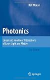 Photonics: Linear and Nonlinear Interactions of Laser Light and Matter (Advanced Texts in Physics)