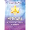 Merkaba - Die Aktivierung des Lichtk�rpers f�r die Neue Zeit - (neue Auflage)