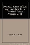 Socio-economic effects and constraints in tropical forest management : the results of an enquiry organized by the International Federation of Institutes for Advanced Study