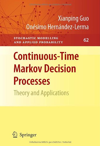 Continuous-Time Markov Decision Processes: Theory and Applications (Stochastic Modelling and Applied Probability)