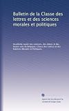 Bulletin de la Classe des lettres et des sciences morales et politiques (French Edition)