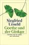 Goethe und der Ginkgo: Ein Baum und ein Gedicht (insel taschenbuch)