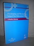 Developing and reviewing a school sex education policy : a positive strategy