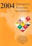 2004 Emergency Response Guidebook: A Guidebook for First Responders During the Initial Phase of a Hazardous Materials/Dangerous Goods Incident