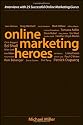 Online Marketing Heroes: Interviews with 25 Successful Online Marketing Gurus