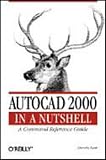 Autocad 2000 in a Nutshell: A Command Reference Guide