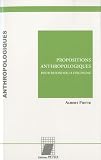 Propositions anthropologiques : Pour refonder la discipline