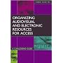 Organizing Audiovisual and Electronic Resources for Access (Library and Information Science Text Series)